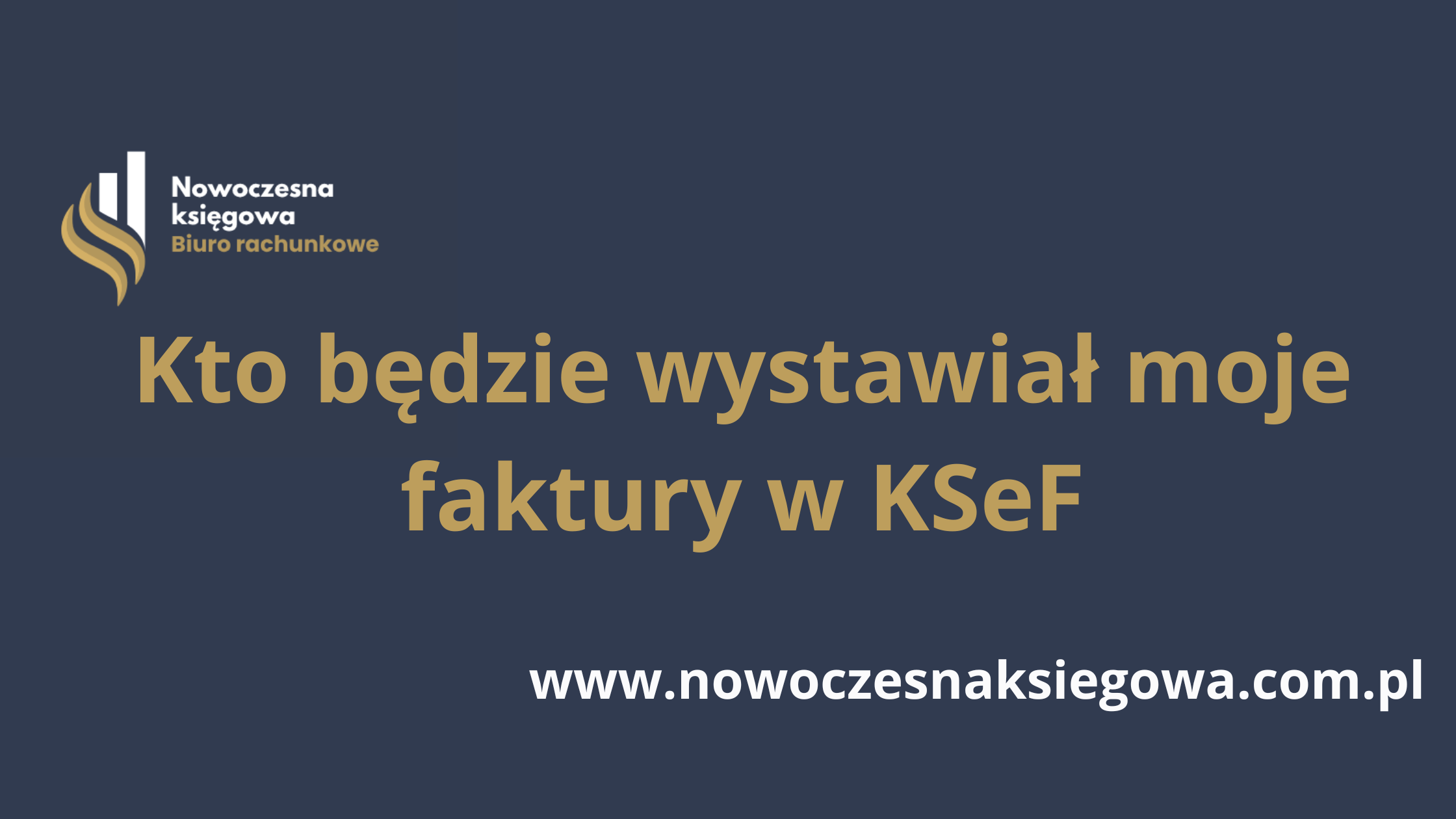 Kto będzie wystawiał moje faktury w KSeF – ja czy biuro księgowe?
