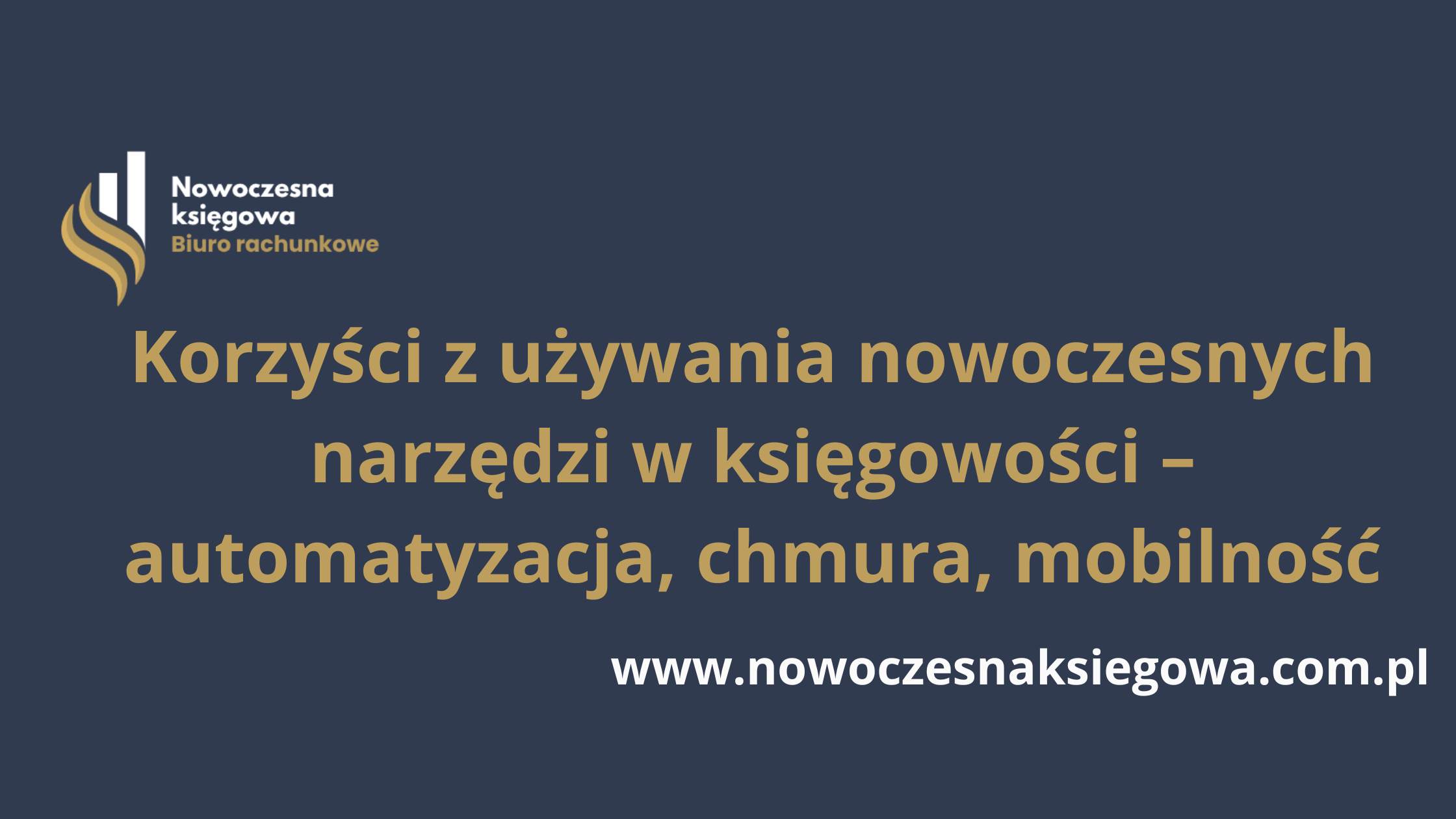 Korzyści z używania nowoczesnych narzędzi w księgowości – automatyzacja, chmura, mobilność