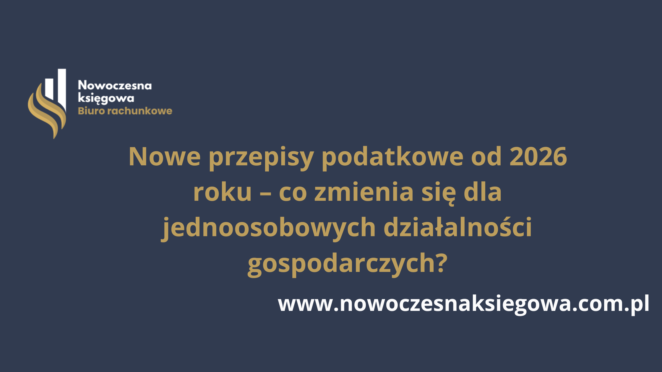 Nowe przepisy podatkowe od 2026 roku – co zmienia się dla jednoosobowych działalności gospodarczych?