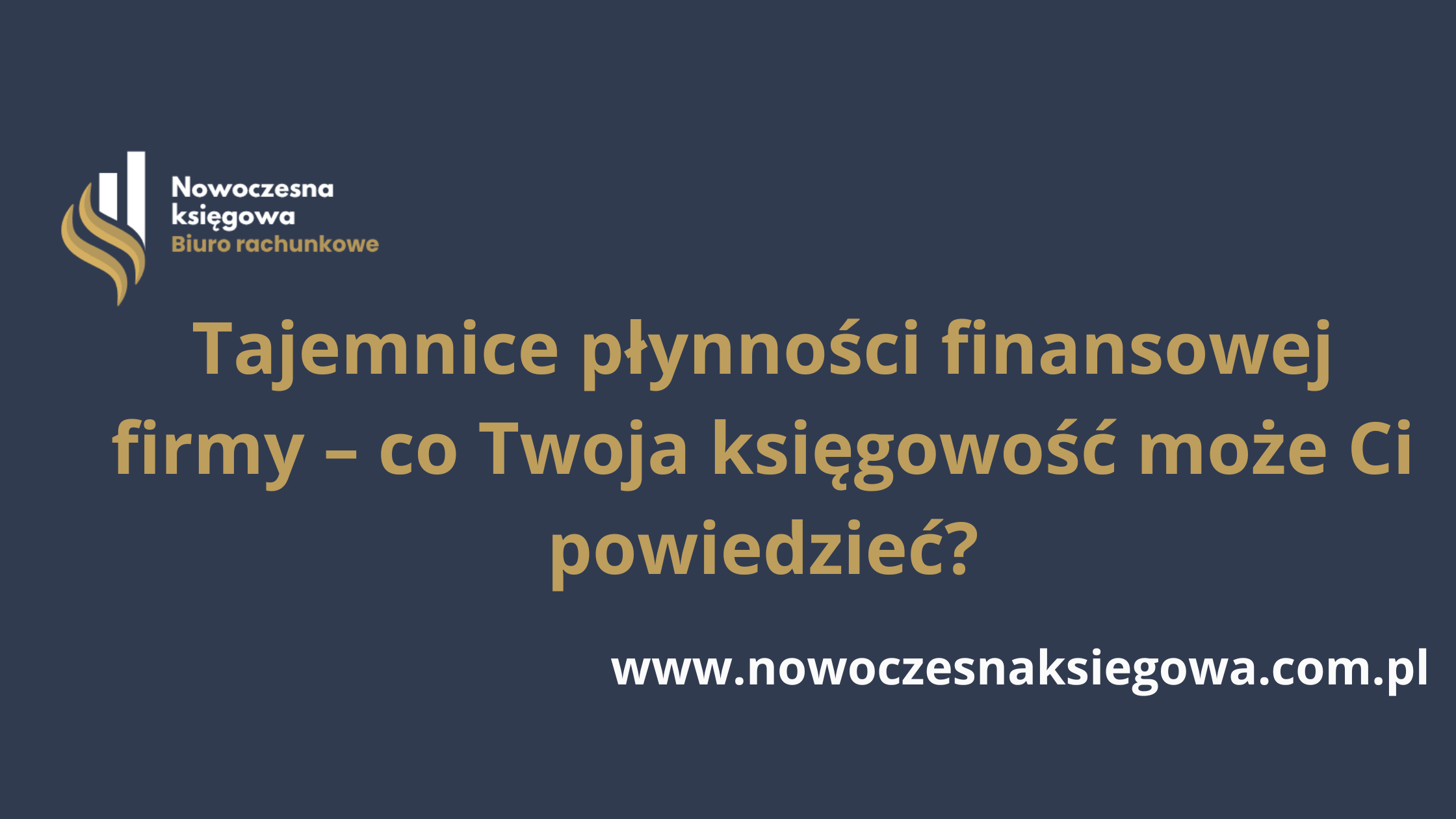 Tajemnice płynności finansowej firmy – co Twoja księgowość może Ci powiedzieć?