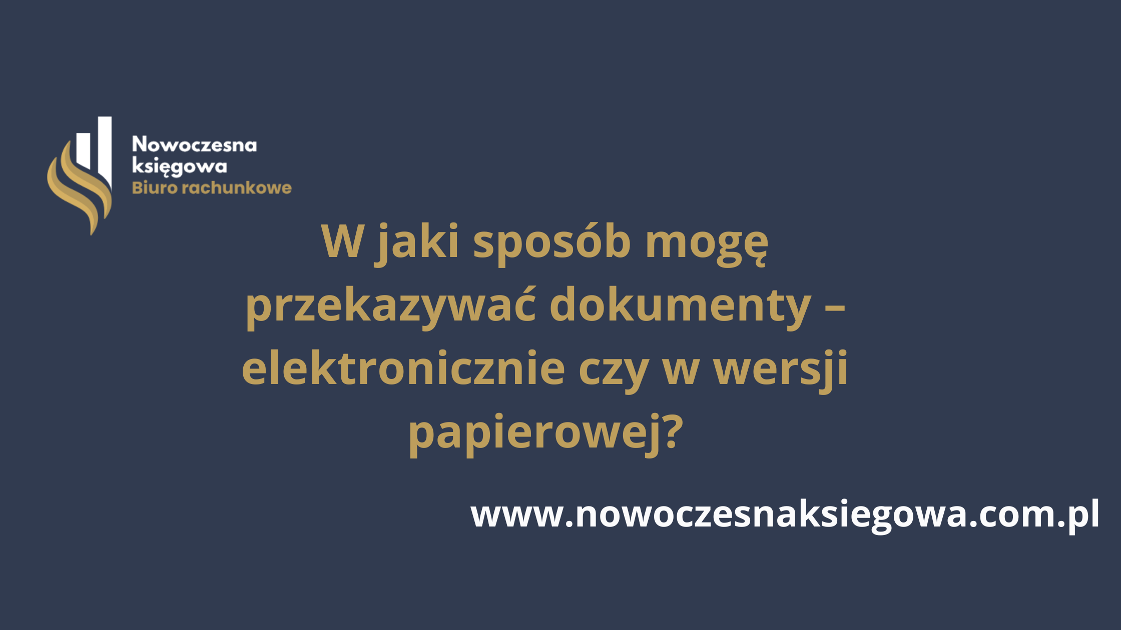 W jaki sposób mogę przekazywać dokumenty – elektronicznie czy w wersji papierowej?