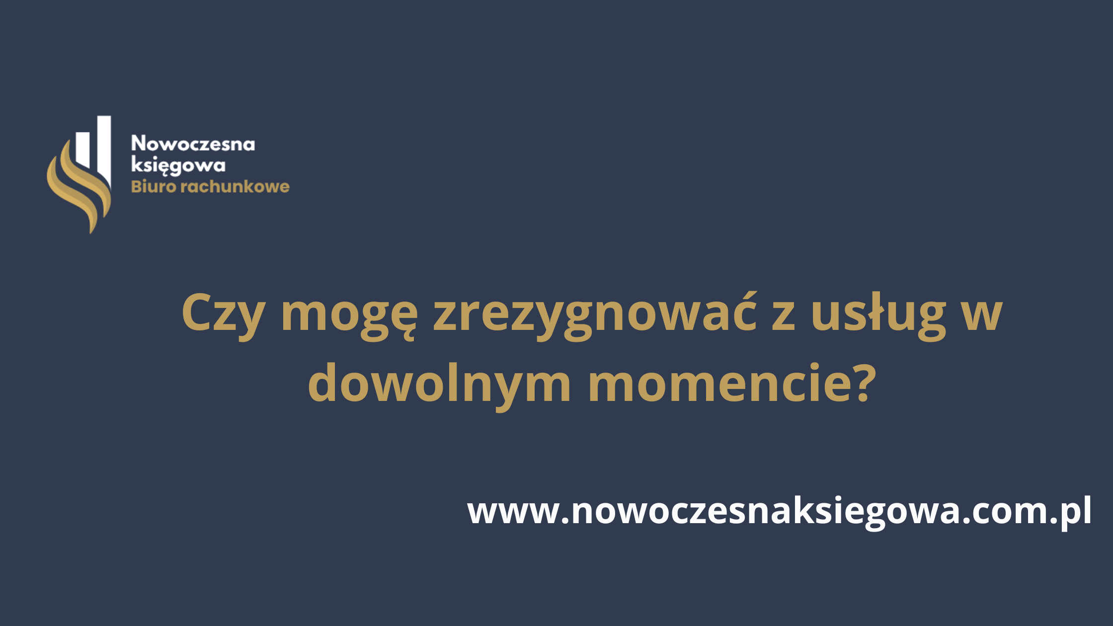 Czy mogę zrezygnować z usług w dowolnym momencie?