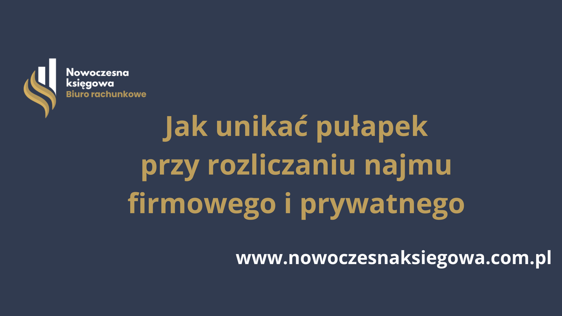 Jak unikać pułapek przy rozliczaniu najmu firmowego i prywatnego